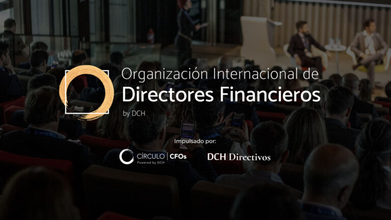 El Círculo CFOs y DCH Directivos se unen para impulsar la Organización Internacional de Directores Financieros.